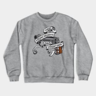 These violent delights Crewneck Sweatshirt